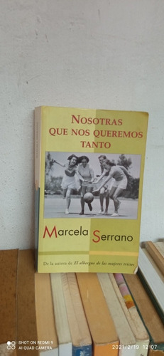 Libro Nosotras Que Nos Queremos Tanto. Marcela Serrano