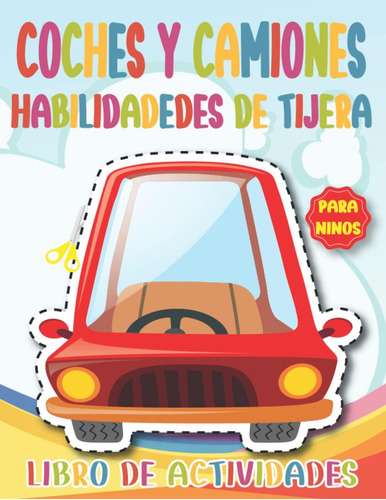 Libro: Coches Y Camiones Habilidades De Tijera Libro De Acti