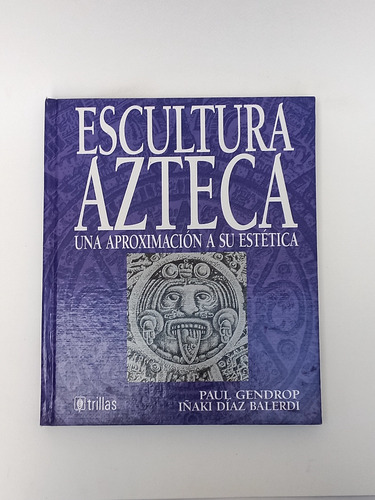 Escultura Azteca - Una Aproximación A Sus Fundamentos (Usado)