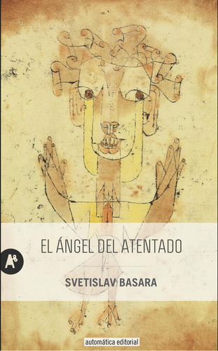EL ANGEL DEL ATENTADO: TABLOIDE, de Basara Svetislav (Serbia). N/a, vol. Volumen Unico. Editorial AUTOMATICA EDITORIAL, tapa blanda, edición 1 en español, 2019