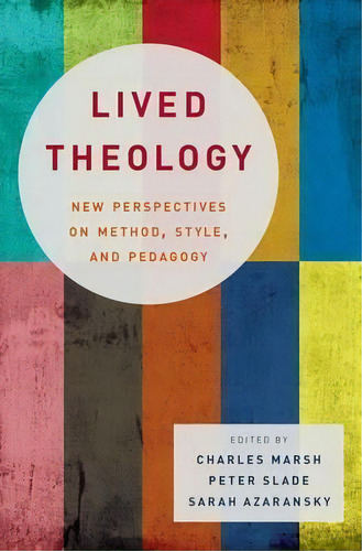 Lived Theology : New Perspectives On Method, Style, And Pedagogy, De Charles Marsh. Editorial Oxford University Press Inc, Tapa Dura En Inglés