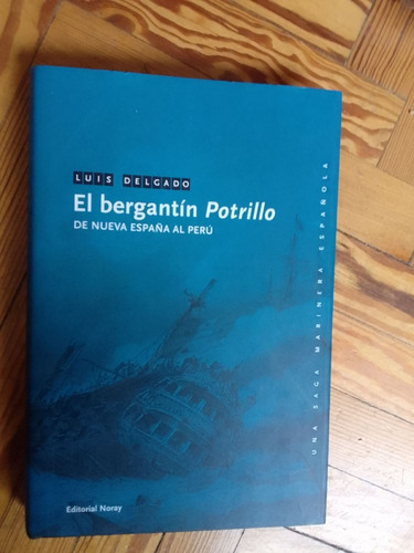 Delgado Luis El Bergantín Potrillo De Nueva España Al Perú