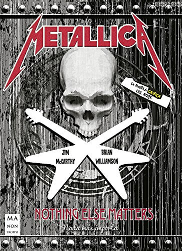 Metallica. Nothing Else Matters La Novela Grafica Del Rock