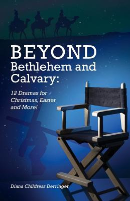 Libro Beyond Bethlehem And Calvary: 12 Dramas For Christm...