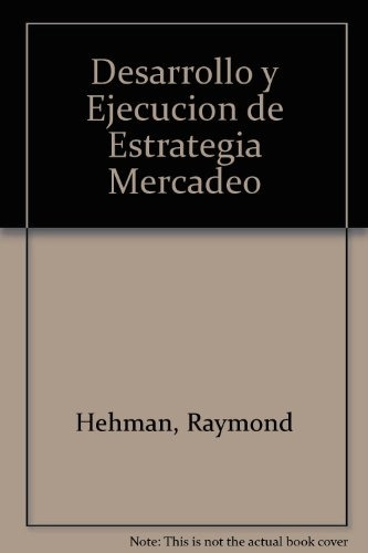 Desarrollo Y Ejecucion De Estrategias De Mercado - Hehman, R