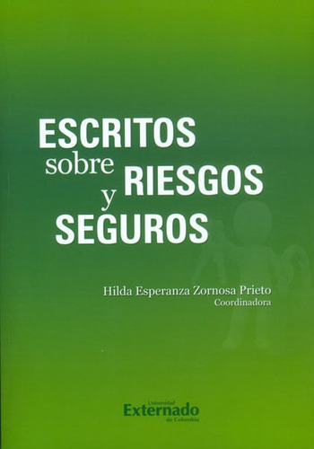 Escritos Sobre Riesgos Y Seguros, De Hilda Esperanza Zornosa. Editorial U. Externado De Colombia, Tapa Blanda, Edición 2012 En Español