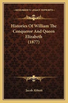 Libro Histories Of William The Conqueror And Queen Elizab...