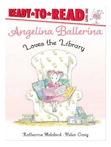 Angelina Ballerina Loves The Library - Katharine Holab. Eb07