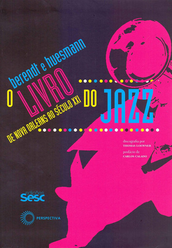 O livro do jazz: de Novas Orleans ao século XXI, de Berendt, Joachim-Ernst. Editora Perspectiva Ltda., capa mole em português, 2014