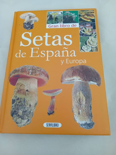Servilibro - Gran Libro De Setas De España Y Europa - Datos