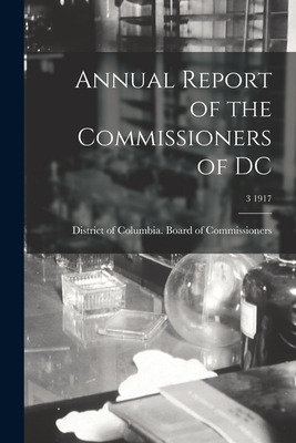 Libro Annual Report Of The Commissioners Of Dc; 3 1917 - ...