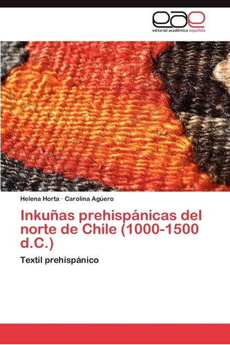 Libro: Inkuñas Prehispánicas Del Norte De Chile D.c.): Texti