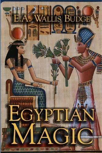 Egyptian Magic, De E A Wallis Budge. Editorial Cornerstone Book Publishers, Tapa Blanda En Inglés