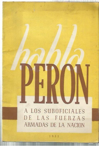 Habla Perón A Los Suboficiales Fuerzas Armadas De La Nación