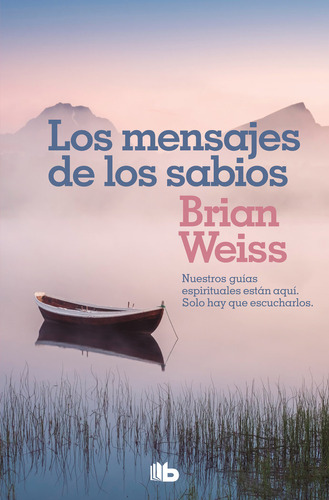 Los Mensajes de Los Sabios, de Brian Weiss., vol. Único. Editorial B de Bolsillo, tapa blanda, edición 1.0 en español, 2019