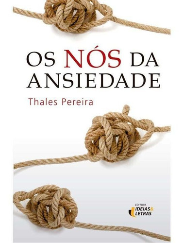 Nós Da Ansiedade, Os, De Thales, Pereira. Editora Editora Ideias E Letras Em Português