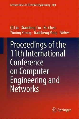 Proceedings Of The 11th International Conference On Computer Engineering And Networks, De Qi Liu. Lecture Tes In Electrical Engineering, Vol. 1. Editorial Springer, Tapa Dura En Inglés
