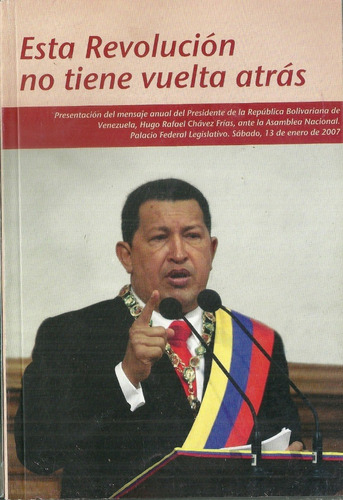 Chavez Esta Revolucion No Tiene Marcha Atras