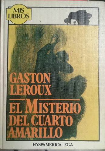 Gastón Leroux / El Misterio Del Cuarto Amarillo / Mis Libros