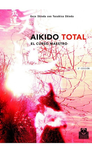 Libro Aikido Total - El Curso Maestro - Gozo Shioda 