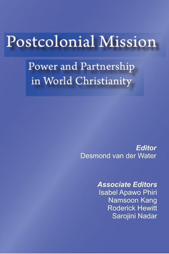 Libro: Postcolonial Mission: Power And Partnership In World