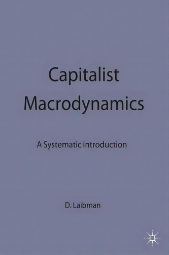 Capitalist Macrodynamics : A Systematic Introduction, De D. Laibman. Editorial Palgrave Macmillan, Tapa Dura En Inglés