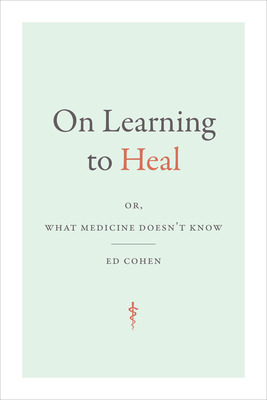 Libro On Learning To Heal: Or, What Medicine Doesn't Know...