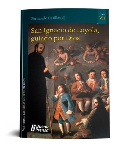 San Ignacio De Loyola, Guiado Por Dios