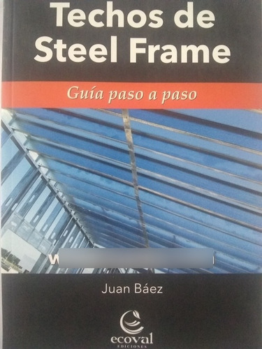 Techos De Steel Frame Guía Paso A Paso Juan Báez Libro