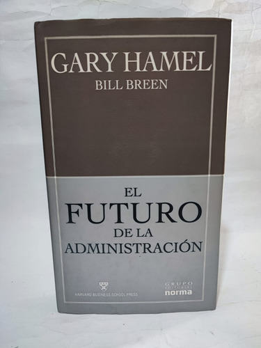 El Futuro De La Administración. Gary Hamel 
