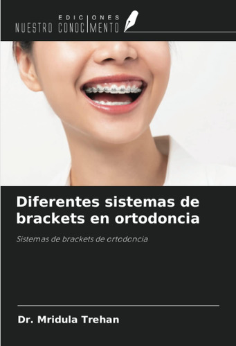 Libro: Diferentes Sistemas De Brackets En Ortodoncia: Sistem
