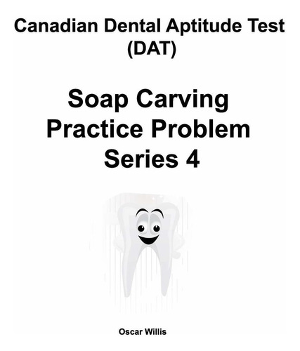 Canadian Dental Aptitude Test (dat) Soap Carving Pra I