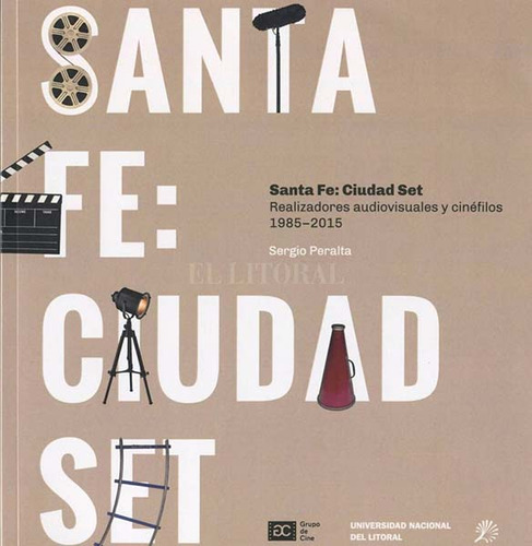 Santa Fe: Ciudad Set, De Peralta, Sergio,. Editorial Argentina-silu, Tapa Blanda, Edición 2016 En Español
