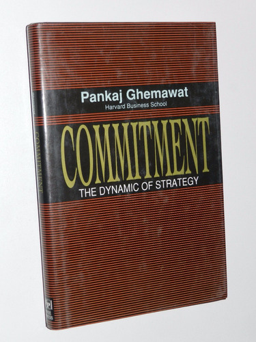 * Commitment - The Dynamic Of Strategy - Pankaj Ghemawat