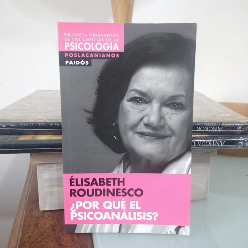 ¿por Que El Psicoanalisis?-elisabeth Roudinesco