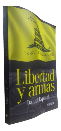 Libertad Y Armas Espinal Daniel Universo De Letras