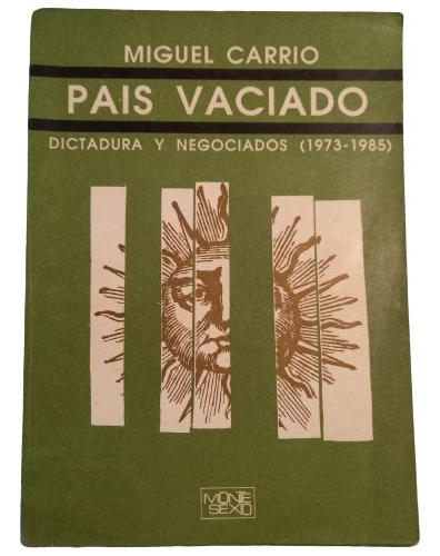 M. Carrio. País Vaciado - Dictadura Y Negociados 1973-1985