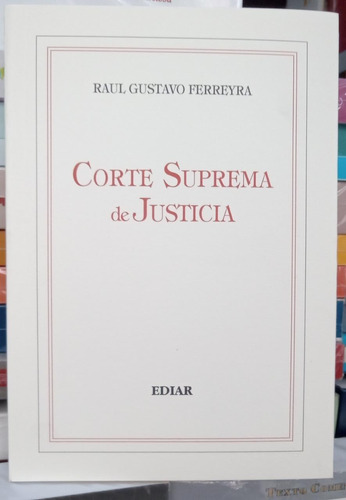 Corte Suprema De Justicia / Raúl Ferreyra - Ediar