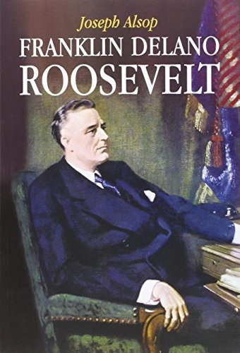 F. D. Roosevelt, De Josepg Alsop. Editorial Torres De Papel, Tapa Blanda En Español, 2015