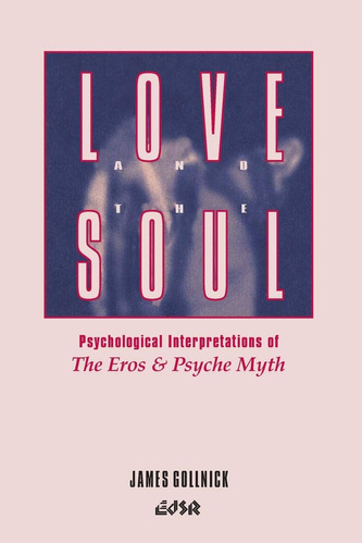 Libro: Love And The Soul: Psychological Interpretations Of