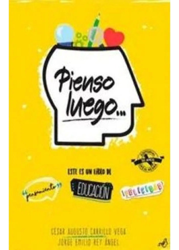 Pienso Luego: Pienso Luego, De Cesar Augusto Carrillo Vega / Jorge Emilio Rey Angel. Editorial Oveja Negra, Tapa Blanda, Edición 1 En Español, 2020