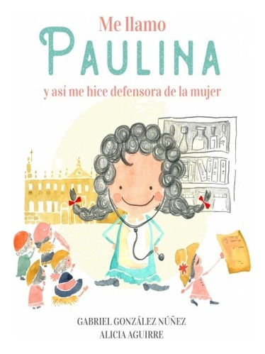 Llamo Paulina , Me - Defensora De La Mujer - Gabriel / Alici