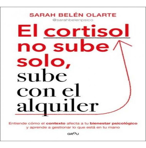 El Cortisol No Sube Solo, Sube Con El Alquiler, De Olarte, Sarah Belen. Editorial Montena, Tapa Blanda En Español, 2025