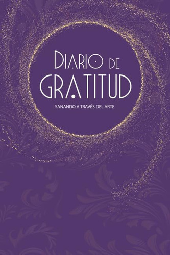 Libro: Diario De Gratitud. Sanando A Través Del Arte: Gratit
