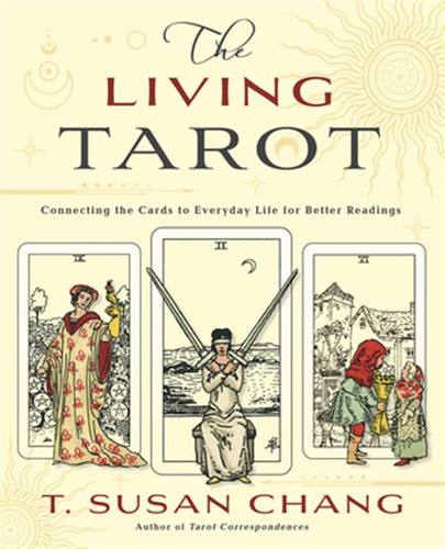 Libro The Living Tarot: Connecting The Cards To Everyday ...