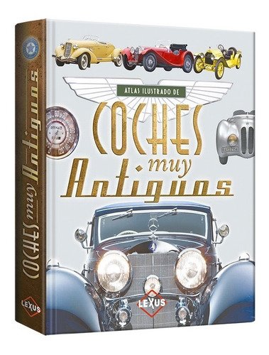 Libro Atlas Ilustrado De Coches Muy Antiguos Autos Carros