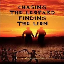 Comprar Libro Chasing The Leopard Finding The Lion - Julie Wakema...