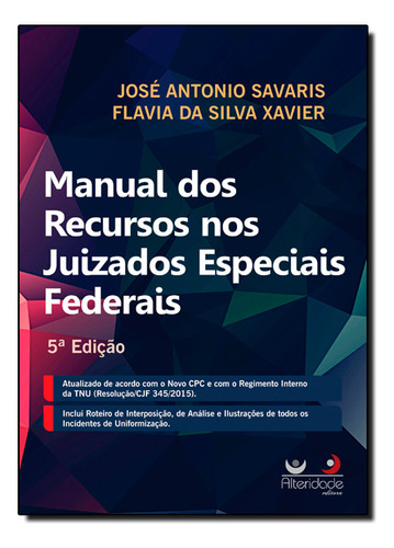 Manual Dos Recursos Nos Juizados Especiais Federais, De José  Antonio Savaris. Editora Alteridade, Capa Dura Em Português