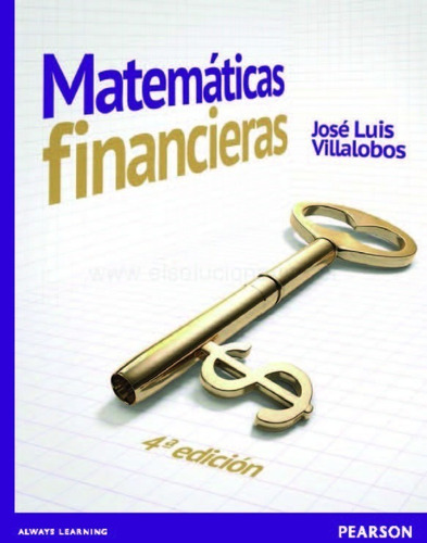 Matemáticas Financieras. 4.° Edición Villalobos, José Luis