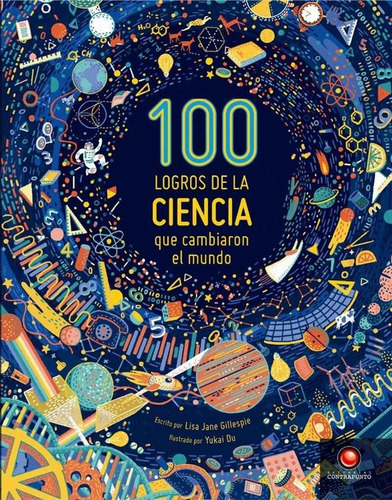 100 Logros De La Ciencia Que Cambiaron El Mundo - Gillespie